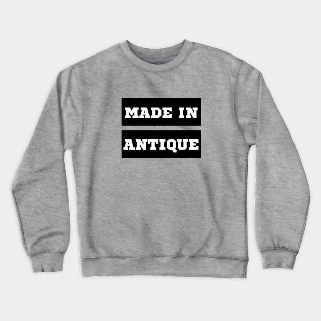Made in antique Crewneck Sweatshirt by CatheBelan